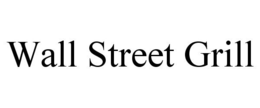 WALL STREET GRILL trademark