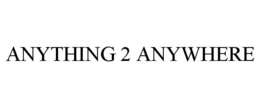 ANYTHING 2 ANYWHERE trademark
