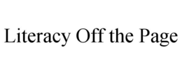 LITERACY OFF THE PAGE trademark