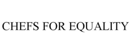 CHEFS FOR EQUALITY trademark