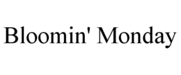 BLOOMIN' MONDAY trademark