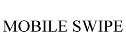 MOBILE SWIPE trademark
