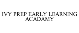 IVY PREP EARLY LEARNING ACADAMY trademark