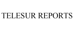 TELESUR REPORTS trademark