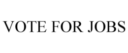 VOTE FOR JOBS trademark