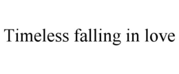 TIMELESS FALLING IN LOVE trademark