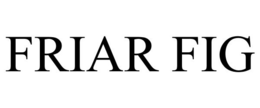 FRIAR FIG trademark