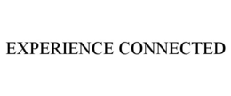 EXPERIENCE CONNECTED trademark