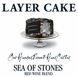 LAYER CAKE ONE HUNDRED PERCENT HAND CRAFTED SEA OF STONES RED WINE BLEND trademark