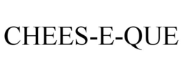 CHEES-E-QUE trademark