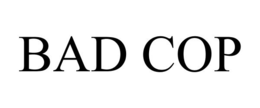 BAD COP trademark