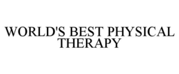 WORLD'S BEST PHYSICAL THERAPY trademark