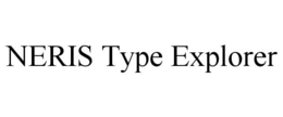 NERIS TYPE EXPLORER trademark
