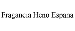 FRAGANCIA HENO ESPANA trademark