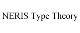 NERIS TYPE THEORY trademark