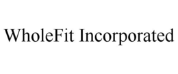 WHOLEFIT INCORPORATED trademark