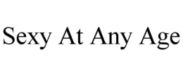 SEXY AT ANY AGE trademark