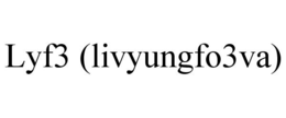 LYF3 (LIVYUNGFO3VA) trademark