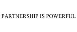 PARTNERSHIP IS POWERFUL trademark
