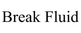 BREAK FLUID trademark