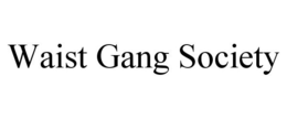 WAIST GANG SOCIETY trademark
