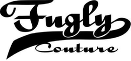 FUGLY COUTURE trademark