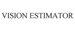 VISION ESTIMATOR trademark