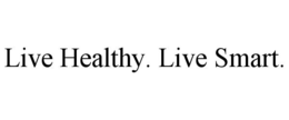 LIVE HEALTHY. LIVE SMART. trademark