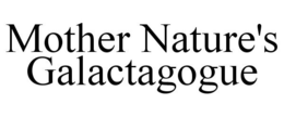 MOTHER NATURE'S GALACTAGOGUE trademark
