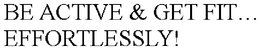 BE ACTIVE & GET FIT. EFFORTLESSLY! trademark