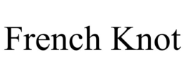 FRENCH KNOT trademark