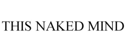 THIS NAKED MIND trademark