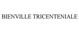 BIENVILLE TRICENTENI ALE trademark