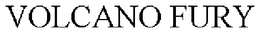VOLCANO FURY trademark