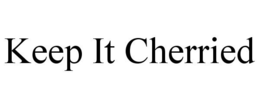 KEEP IT CHERRIED trademark