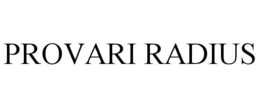PROVARI RADIUS trademark