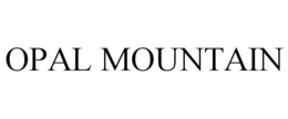 OPAL MOUNTAIN trademark