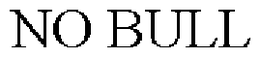 NO BULL trademark
