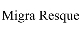 MIGRA RESQUE trademark