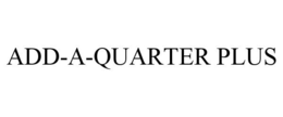 ADD-A-QUARTER PLUS trademark