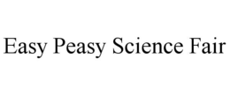 EASY PEASY SCIENCE FAIR trademark