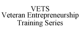 VETS VETERAN ENTREPRENEURSHIP TRAINING SERIES trademark