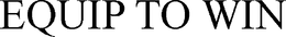 EQUIP TO WIN trademark