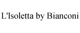L'ISOLETTA BY BIANCONI trademark