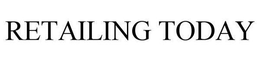 RETAILING TODAY trademark