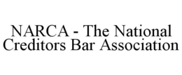 NARCA - THE NATIONAL CREDITORS BAR ASSOCIATION trademark