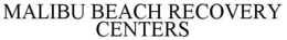 MALIBU BEACH RECOVERY CENTERS trademark