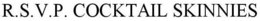 R.S.V.P. COCKTAIL SKINNIES trademark