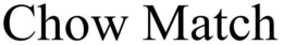 CHOW MATCH trademark