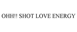 OHH!! SHOT LOVE ENERGY trademark